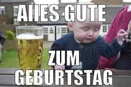Verspäteter Geburtstagswunsch lustig humor witzig spät baby besoffen bier meme