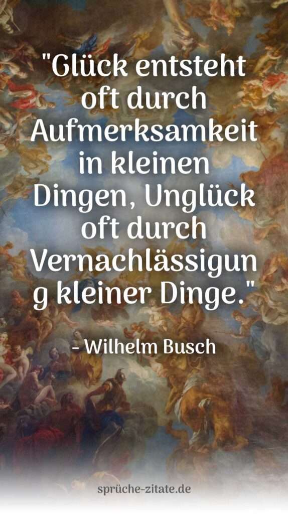 Wilhelm Busch Zitat Glück kleine Dinge Aufmerksamkeit